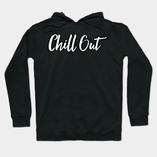 Chill Out Hoodie